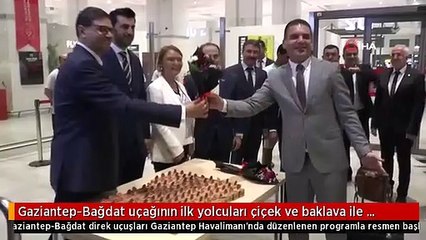 Gaziantep-Bağdat uçağının ilk yolcuları çiçek ve baklava ile uğurlandı
