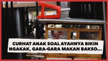 Curhatan Anak soal Ayahnya Ini Bikin Ngakak: Mau Makan Bakso Ditambahin Kecap Tapi yang Keluar...