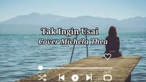 Tak Ingin Usai - Kesya | Cover Lirik By Michela Thea |