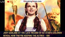 Judy Garland at 100: Late 'Wizard of Oz' star's children reveal how they're keeping the actres - 1br