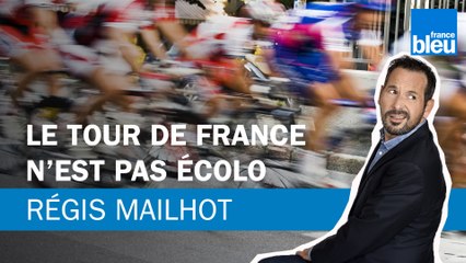 Régis Mailhot : le Tour du France n'est pas écolo