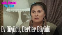 Ev büyüdü, dertler büyüdü