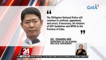 DILG, hindi raw kinikilala ang EO ng Cebu na optional ang pagsusuot ng face masks, ayon kay Sec. Año | 24 Oras