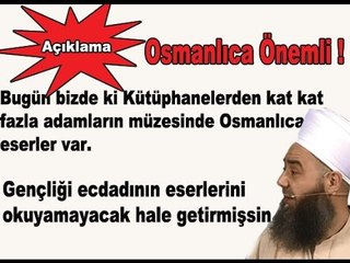 Cübbeli Ahmet Hocaefendi - Osmanlıca Önemlidir !