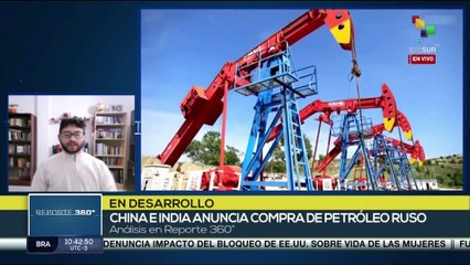 Reporte 360° 10-06: China e India aumentan la compra de petróleo a Rusia