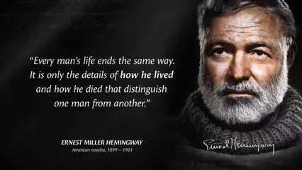 Ernest Hemingway's Quotes which are better to be known when young to not Regret in Old Age