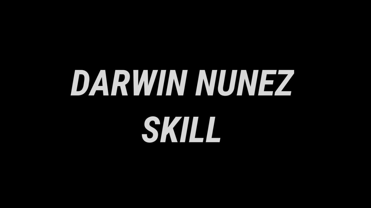 DARWIN NUNEZ ALL SKILL AND GOAL