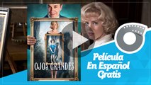 Ojos Grandes - Películas En Español Gratis - Big Eyes - Amy Adams - Christoph Waltz
