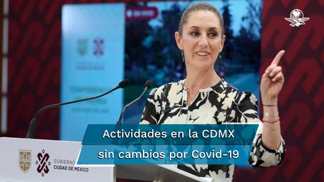 CDMX no cambiará estrategia ante repunte de casos Covid-19: Sheinbaum