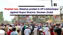 Prophet row: Massive protest in UP’s Saharanpur against Nupur Sharma, Naveen Jindal