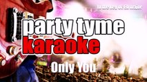 Party Tyme Karaoke - Only You (Made Popular By The Platters) [Karaoke Version]
