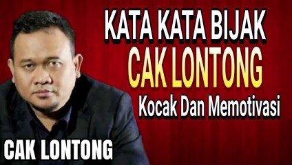 Kata Kata Bijak Cak Lontong || DIJAMIN NGAKAK !!