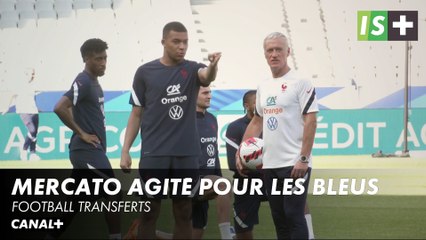 Un mercato chez les Bleus agité - Football transferts