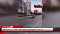 Adana'da işlek caddede drift yapan magandaya 9 bin lira ceza