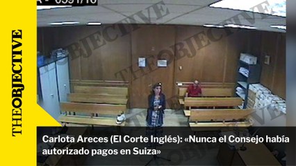Carlota Areces (El Corte Inglés): «Nunca el Consejo había autorizado pagos en Suiza»