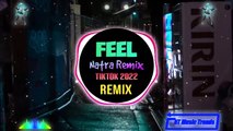 FEEL (Natra Remix Tiktok) Ver Fix 2022 Vietnamese Drum __ Bản Chuẩn Full Hot Trend Tiktok