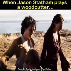 When Jason Statham Plays a Woodcutter