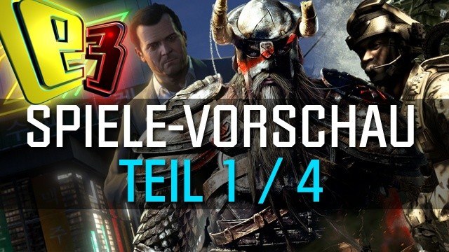 E3 2013 - Vorschau-Video - Teil 1 - Diese Spiele sind auf der Messe