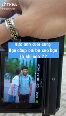 Bức ảnh cuối cùng bạn chụp với ba của bạn là khi nào?