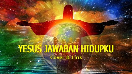 Yesus Jawaban Hidupku|Cover & Lirik