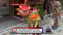 T. Rex dinosaur robot na gawa sa scrap materials, kinaaliwan sa Laguna | 24 Oras Weekend