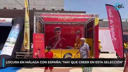 Locura en Málaga con España: "Hay que creer en esta selección"
