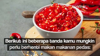 Menyebabkan Masalah Kesehatan, Ini Tanda Kamu Harus Berhenti Makan Makanan Pedas