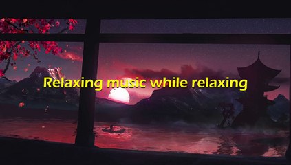 Relaxing musik While Relaxing