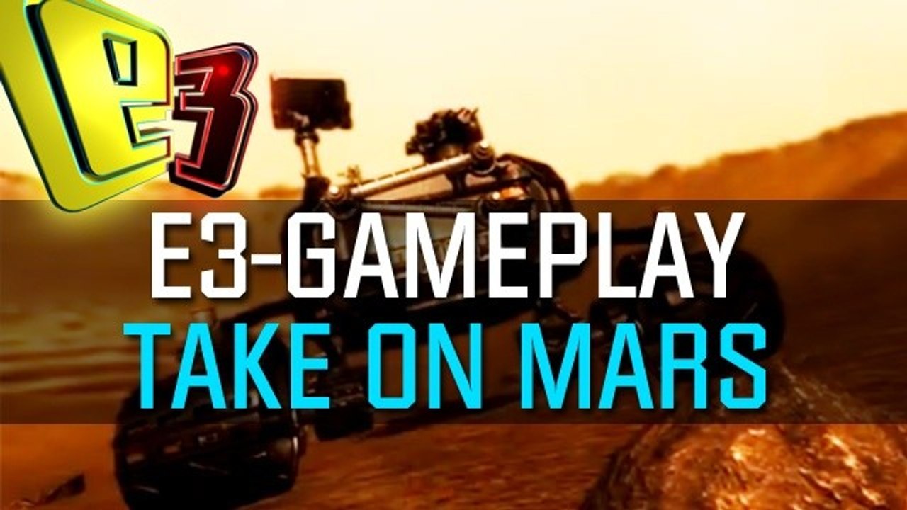 Take on Mars - E3-Präsentation mit Entwickler-Kommentar