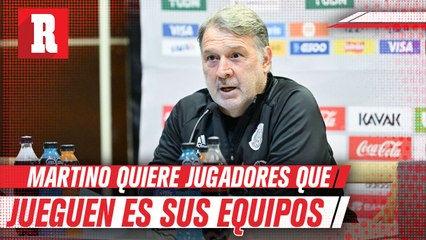 Tata Martino: 'Necesitamos jugadores que vengan en ritmo'