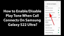 How to Enable/Disable Play Tone When Call Connects On Samsung Galaxy S22 Ultra?