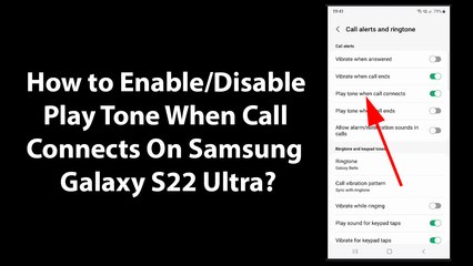 How to Enable/Disable Play Tone When Call Connects On Samsung Galaxy S22 Ultra?
