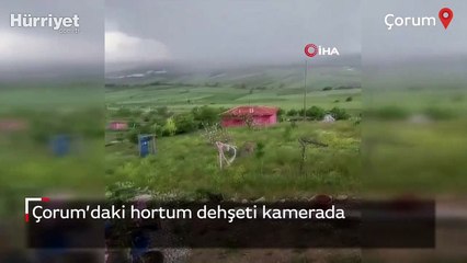 Çorum’daki hortum dehşeti kamerada