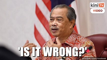 Muhyiddin: Is it wrong to talk to our 'enemies'?