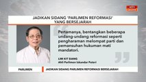 Parlimen | Jadikan sidang 'Parlimen Reformasi' yang bersejarah