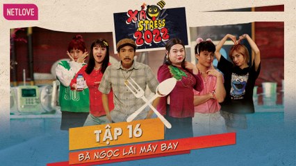 Xả Stress 2022 | Thực Khách Bá Đạo - Tập 16