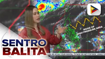 PTV INFO WEATHER | Extension ng isang HPA, nakaaapekto sa bahagi ng Central at Southern Luzon