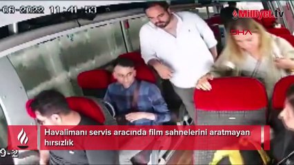 Havalimanı servis aracında film sahnelerini aratmayan hırsızlık