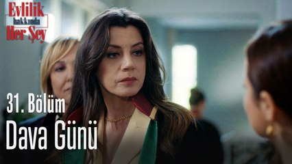 Dava günü - Evlilik Hakkında Her Şey 31. Bölüm
