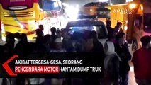 Akibat Tergesa-Gesa, Seorang Pengendara Motor Hantam Dump Truk