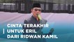 Ucapan Cinta Terakhir Untuk Eril dari Sang Ayah Ridwan Kamil