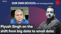 Piyush Singh on the shift from big data to small data