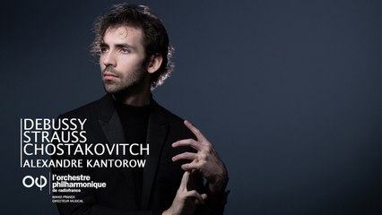Debussy, Strauss et Chostakovitch avec Alexandre Kantorow