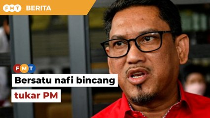 Bersatu nafi wujud perbincangan tukar PM, kata Peja