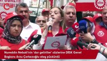 Nureddin Nebati'nin 'dar gelirliler' sözlerine DİSK Genel Başkanı Arzu Çerkezoğlu ateş püskürdü