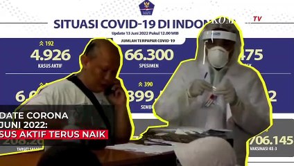 Update Corona 13 Juni 2022: Kasus Aktif Covid-19 RI Terus Naik, Nyaris Tembus 5 Ribu