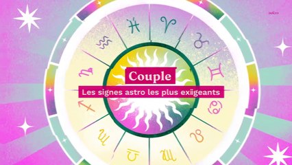 Couple : les signes astro les plus exigeants