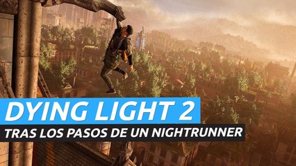 Dying Light 2 Stay Human - Tras los pasos de un Nightrunner