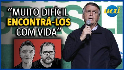 Bolsonaro sobre Dom e Bruno: 'Indícios de maldade'