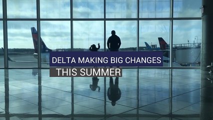 Delta Is Making Big Changes This Summer